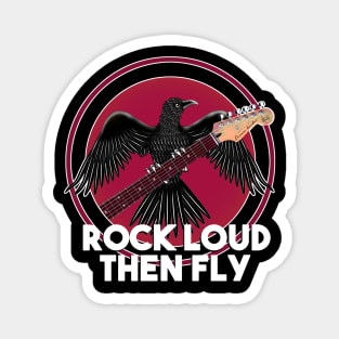 Rock Loud, then fly Magnet