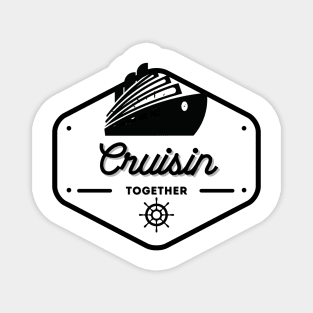 I love it when we are cruisin together Magnet