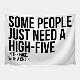 Some People Need A High Five Sarcastic Tapestry