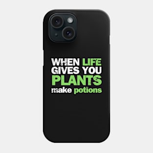 When life gives you plants, brew potions from them Phone Case