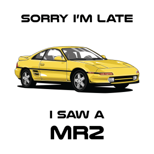 Sorry I'm Late Toyota MR2 Mk2 T-Shirt