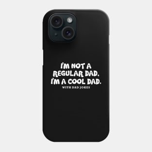 I'm Not a Regular Dad, I'm a Cool Dad, with Dad Jokes Phone Case