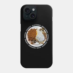 Waffle House - Hashbrowns Scattered Smothered Covered Chunked Diced Peppered Capped Topped Country Phone Case