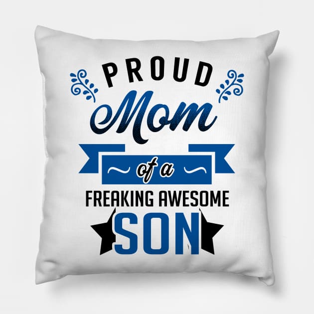 Proud Mom of a Freaking Awesome Son Pillow by KsuAnn