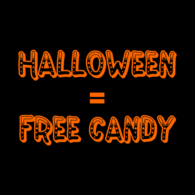 Halloween equals Free Candy by JustSayin