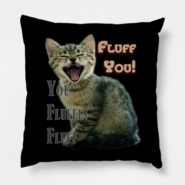 Funny Fluff You You Fluffin' Fluff Unique Shirt Pillow by NurseSoCare