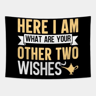 Here I Am What Are Your Other Two Wishes Tapestry