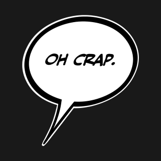 Word Balloon “OH CRAP.” Version A T-Shirt