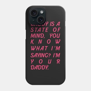 Daddy is a state of mind Phone Case