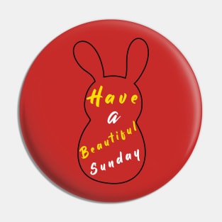 Happy Easter Bunny day, Have a Beautiful Sunday, Happy Easter to my peeps Easter Gift Pin