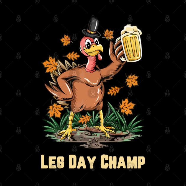 Thanksgiving Leg Day Champ by LEMOUS TEES