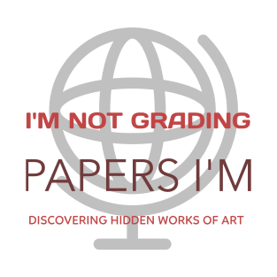 IM NOT GRADING PAPERS T-Shirt