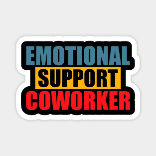 Emotional Funny Support Coworker Magnet