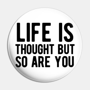 Life is tough but so are you Pin