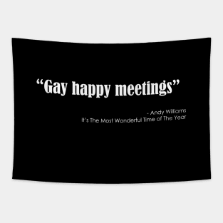 Gay happy meetings Quote- The Most Wonderful Time of The Year Tapestry