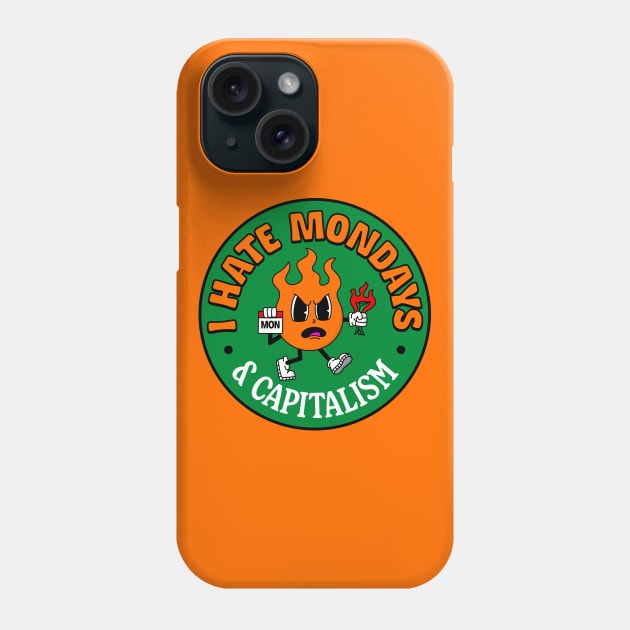 I Hate Mondays... And Capitalism Phone Case by Football from the Left