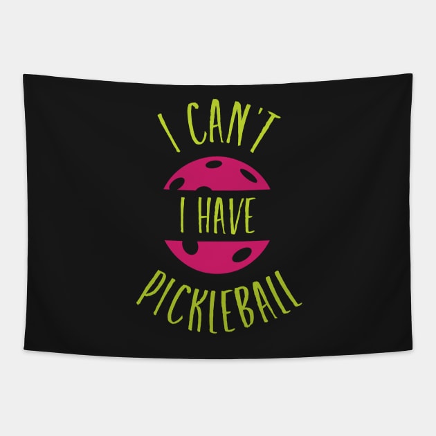 Funny Pickleball Excuse I Can't I have Pickleball Tapestry by whyitsme