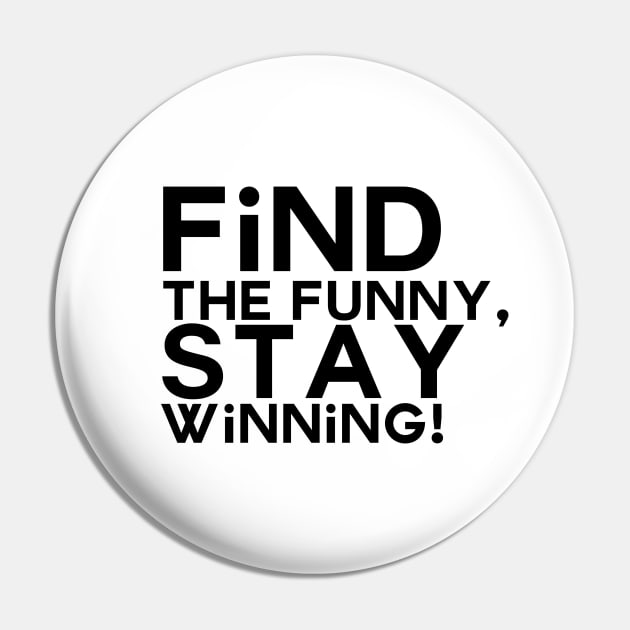 Find the funny, stay winning Pin by Apotis