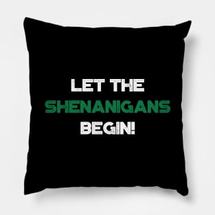 Let The Shenanigans Begin! Shamrock Funny St. Patrick's Day Pillow