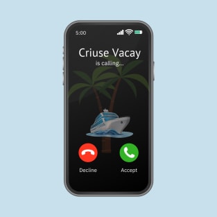 Cruise Vacay is Calling T-Shirt