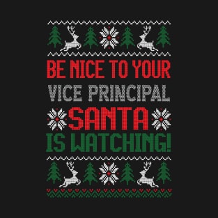 Be Nice To Your Vice Principal Santa Is Watching - Best Christmas Gift T-Shirt