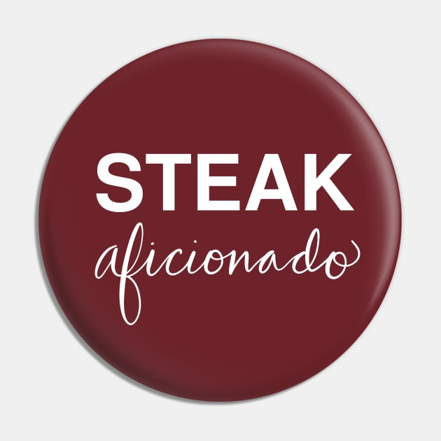 Steak Aficionado: Funny Food Lover Gift T-Shirt Pin by Tessa McSorley