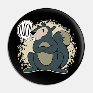 No! - Squirrel Graphic - For Squirrel Lovers Pin