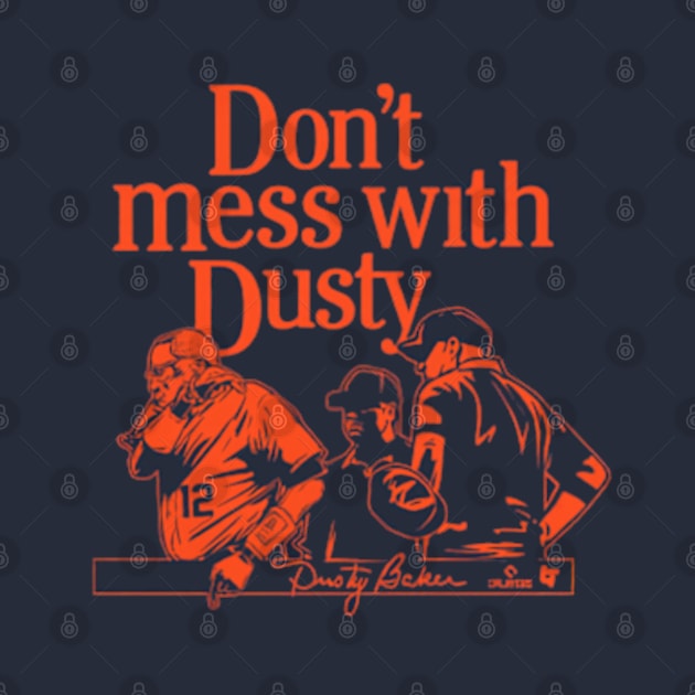 Dusty Baker Don't Mess With Dusty by KraemerShop