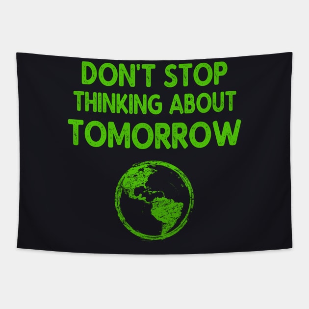 Environmental Protection - Think about tomorrow Tapestry by Foxxy Merch