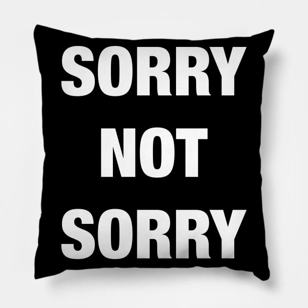 Sorry Not Sorry Pillow by LittleBean