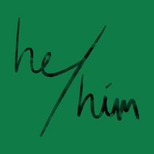 He/Him (black & green) T-Shirt