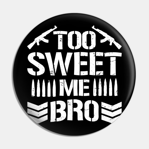 Too Sweet Me Bro - Bullet Club - Pin | TeePublic