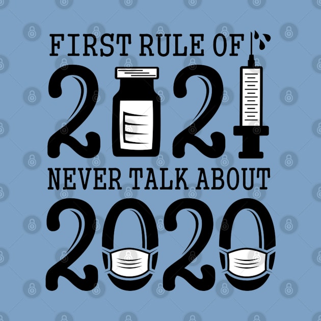 First Rule of 2021 Never Talk About 2020 Funny Joke B&W Text Based Desgn by PsychoDynamics