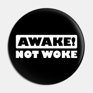 Awake! Not Woke Pin