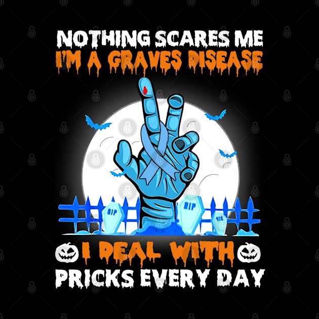 Graves Disease Awareness Nothing Scares Me - Happy Halloween Day by BoongMie