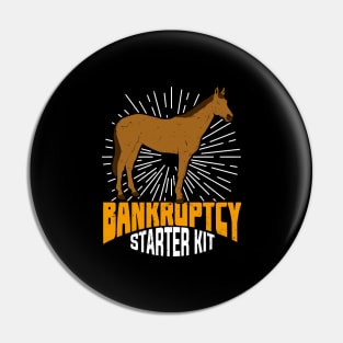 Bankruptcy Starter Kit Funny Horse Owner Gift Pin