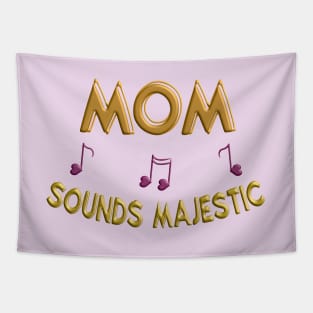 Mom sounds majestic Tapestry