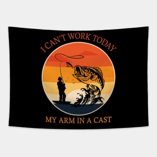 I can't work today my arm in a cast Funny Fishing Tapestry