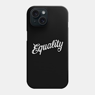 Equality in vintage weathered script Phone Case