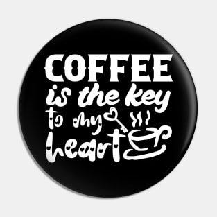 Coffee Is the Key To My Heart - Valentine's Day Gift Idea for Coffee Lovers - Pin