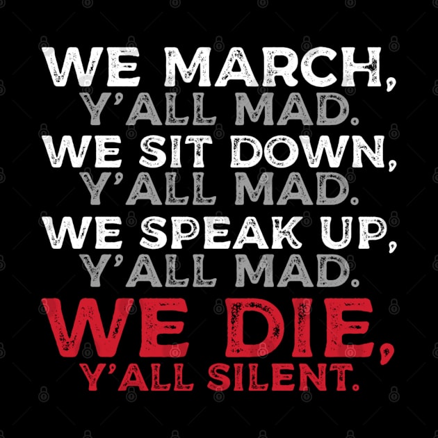 We March y'all Mad We Stand y'all Mad by BrightShadow