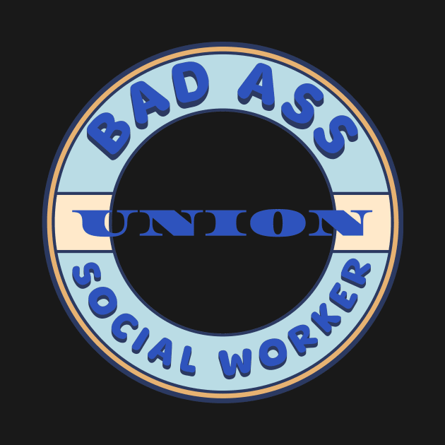 Bad Ass Union Social Worker by Voices of Labor