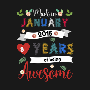 Made In January 2015 8 Years Of Being Awesome 8Th Birthday T-Shirt