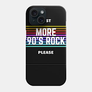 Just More 90's Rock Please Phone Case