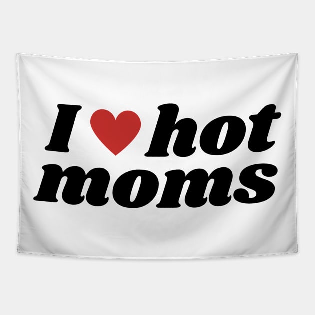 I love hot moms Tapestry by Tacocat and Friends