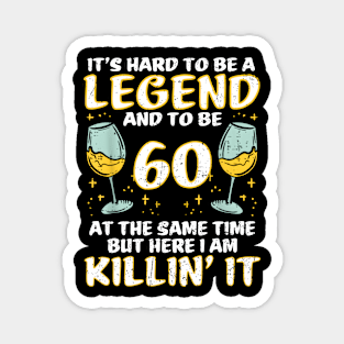 Hard To Be Legend And 60 Killin It Funny 60th Birthday Bday Magnet