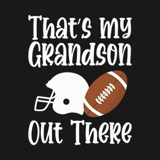 That's my grandson there out there T-Shirt