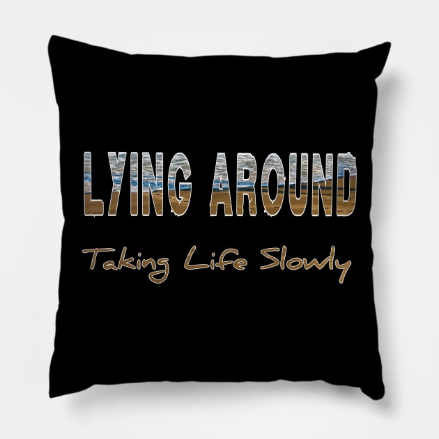 Lying around taking life slowly Pillow by Shopoto