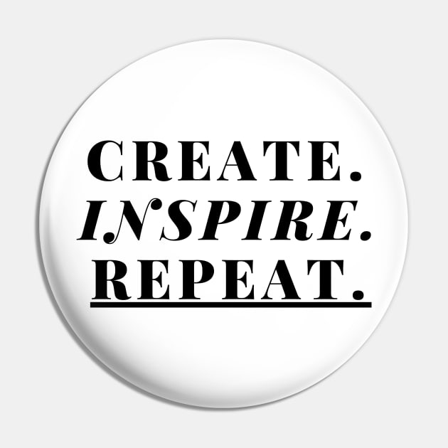 "Create. Inspire. Repeat." Text Pin by InspiraPrints