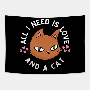 All i need is love and a cat Tapestry